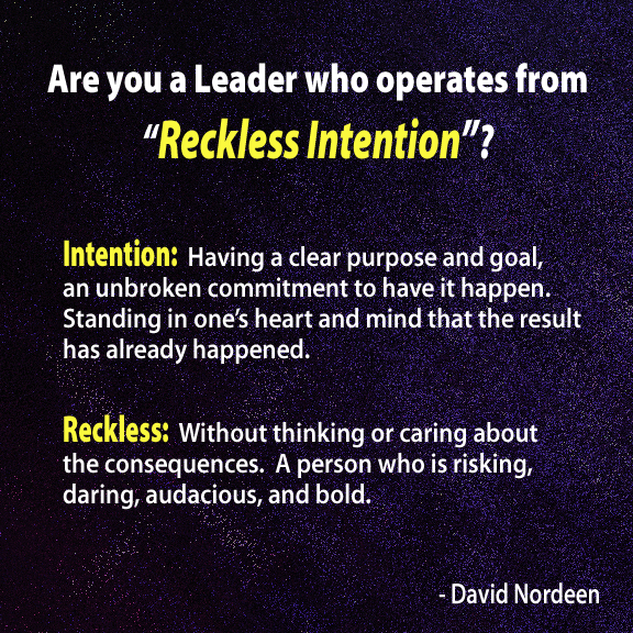 Are you a Leader who operates from “Reckless Intention”
